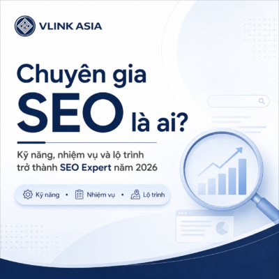 Chuyên Gia Seo Là Ai, Kỹ Năng Nhiệm Vụ Và Lộ Trình Trở Thành Seo Expert Năm 2026