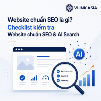 Website Chuẩn Seo Là Gì Với Checklist Kiểm Tra Technical Seo, Content Và Ai Ready Của Vlink Asia