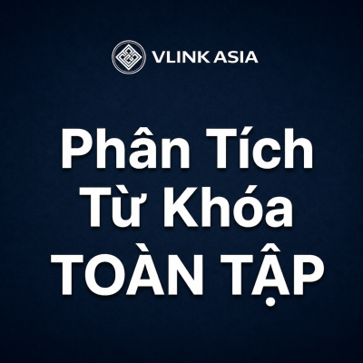 Phân Tích Từ Khóa Toàn Tập - Tài Liệu Nội Bộ Của Vlink Asia