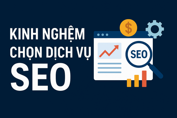 Kinh Nghiệm Chọn Dịch Vụ Seo