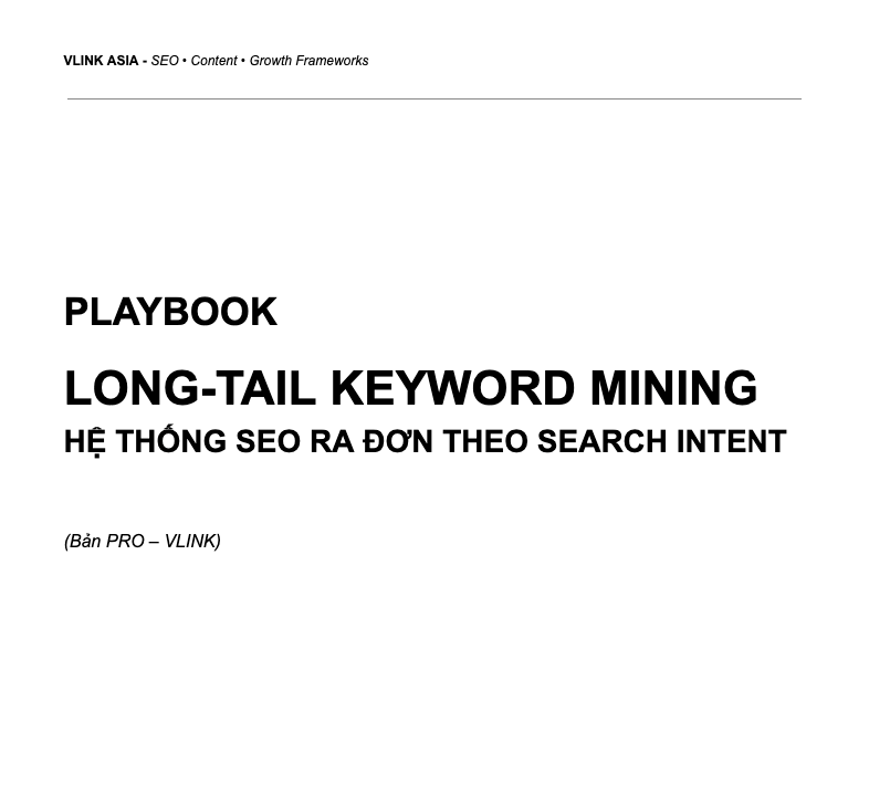 Playbook Long Tail Keyword Mining 01 - Template Khai Thác Từ Khóa Dài – Hệ Thống Seo Ra Đơn Thực Playbook Long-Tail Keyword Mining Pro 01
