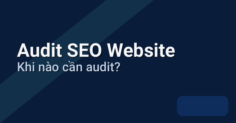 Audit Seo Website: Khi Nào Cần Audit?