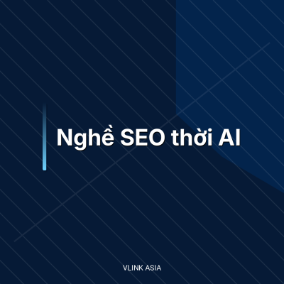 Nghề Seo Thời Ai | Vlink Asia