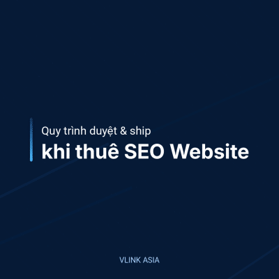 Quy Trình Duyệt &Amp; Ship Khi Thuê Seo Website