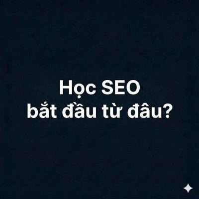 Sơ Đồ Lộ Trình Học Seo Cho Người Mới Từ Crawl, Index, Search Intent Đến Nội Dung Và Đo Lường Bằng Google Search Console