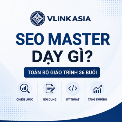Hình Đại Diện Bài Viết Seo Master Dạy Gì, Giới Thiệu Giáo Trình 36 Buổi Của Vlink Asia Với Các Trụ Cột Chiến Lược, Nội Dung, Kỹ Thuật Và Tăng Trưởng.